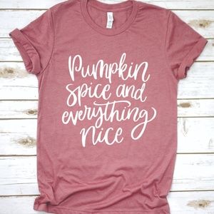 PUMPKIN SPICE EVERYTHING NICE THANKSGIVING FALL